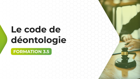 Formation 3.5 - Le code de déontologie dans l'immobilier : on vous dit tout