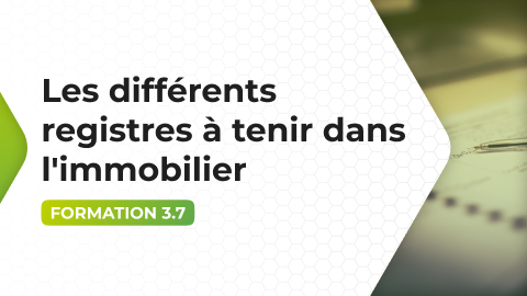 Formation 3.7 - Les différents registres à tenir dans l'immobilier