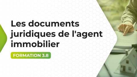 Formation 3.8 - Les documents juridiques de l'agent immobilier