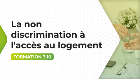 Formation 3.10 - La non discrimination à l'accès au logement