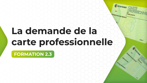 Formation 2.3 - La demande de la carte professionnelle