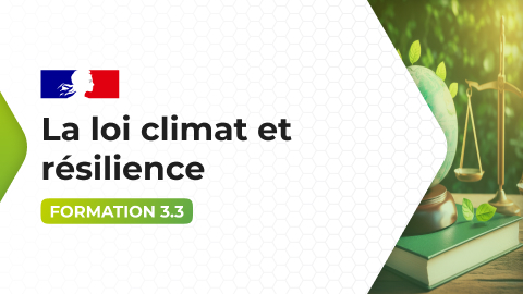 Formation 3.3 - La Loi Climat et Résilience