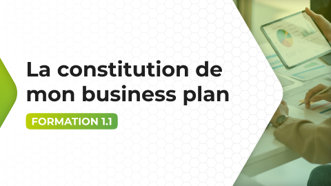 Formation 1.1 - La constitution de mon business plan